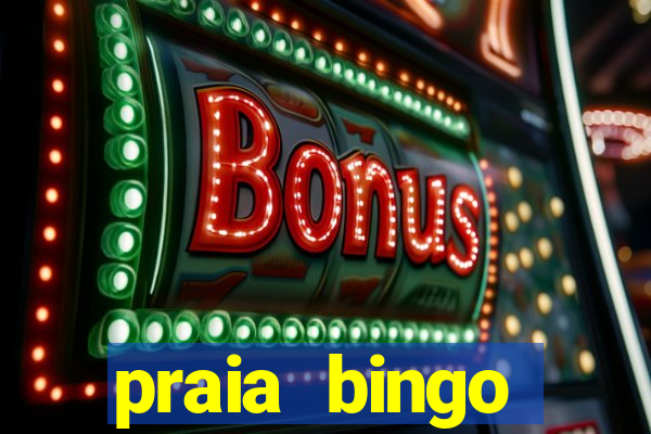 praia bingo dinheiro infinito 2022